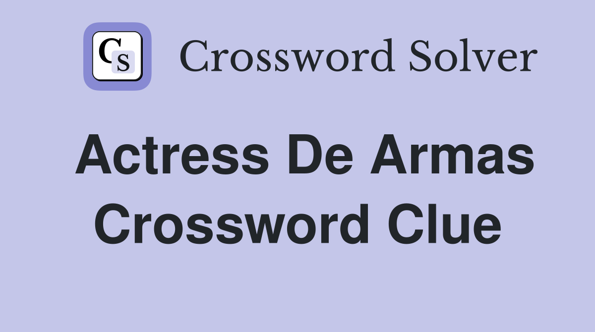 Actress de Armas Crossword Clue Answers Crossword Solver